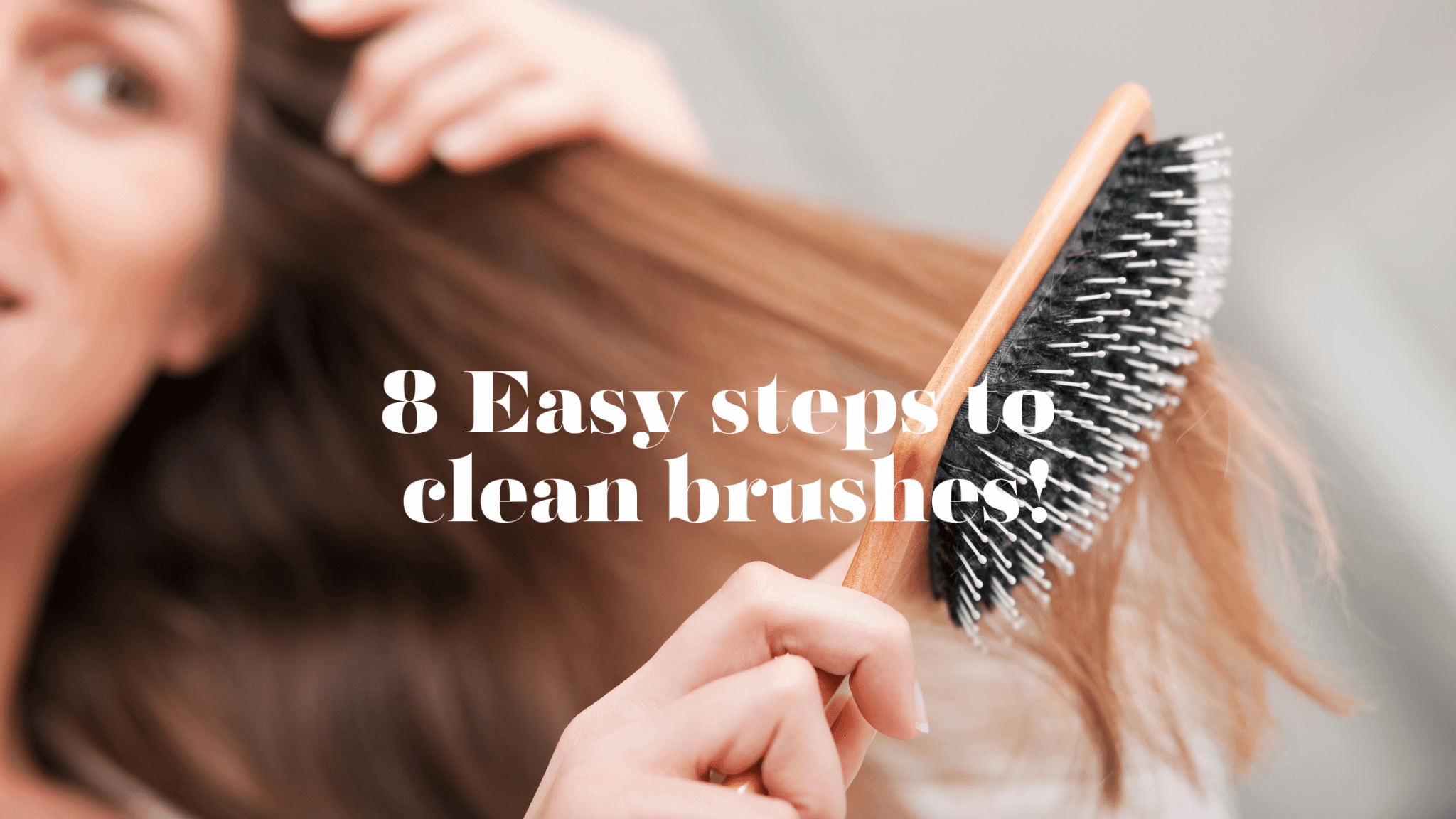 Ultimate Guide How to Clean Hair Brushes StepbyStep for Optimal Hai