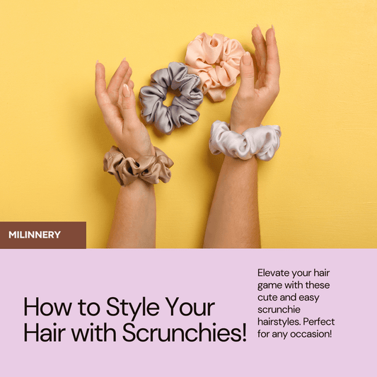 Elevate Your Style with Handcrafted Scrunchies from Milinnery: A Guide to Creative Hair Styling - Milinnery
